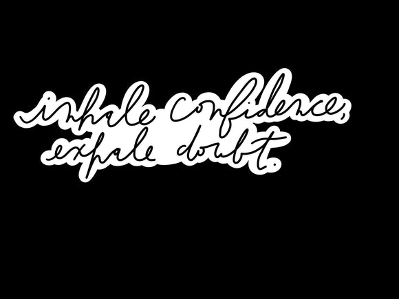 Inhale Confidence, Exhale Doubt Sticker