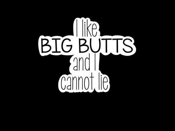 I Like Big Butts And I Cannot Lie Sticker