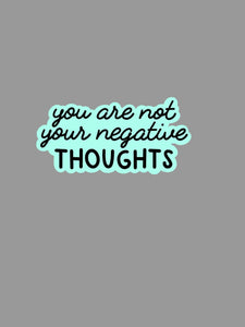 You Are Not Your Negative Thoughts Sticker