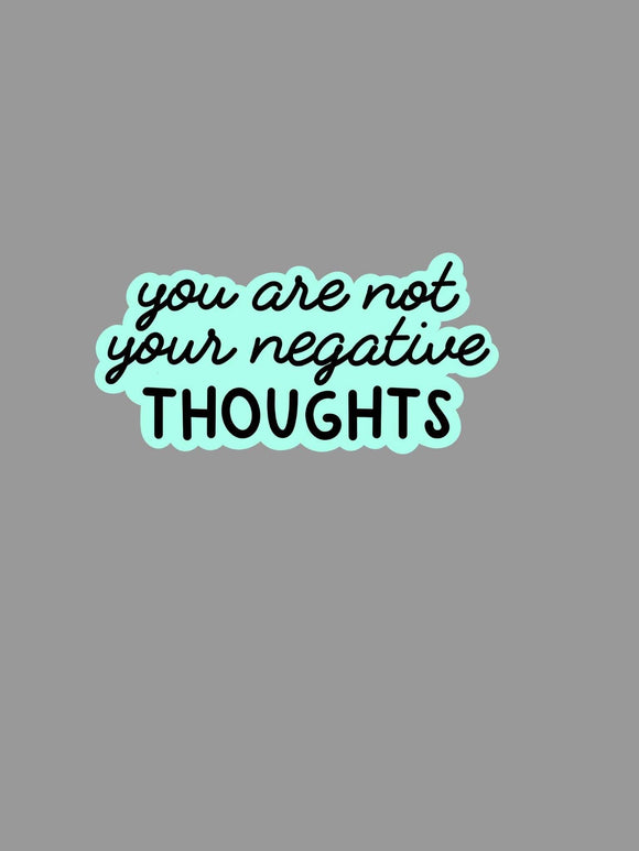 You Are Not Your Negative Thoughts Sticker