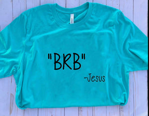 "BRB" - Jesus