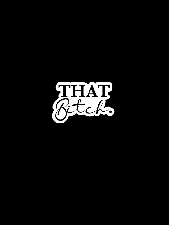 That B!tch Sticker