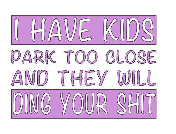 I Have Kids Decal