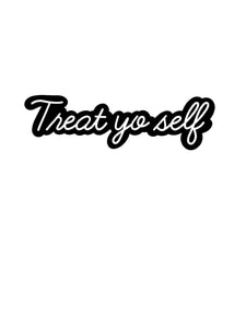 Treat Yo Self Sticker