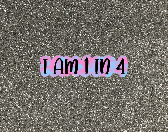 I am 1 in 4